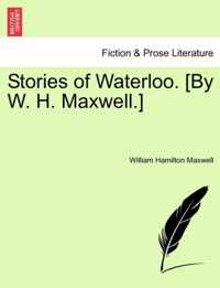 Stories of Waterloo. [By W. H. Maxwell.]