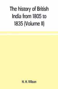 The history of British India from 1805 to 1835 (Volume II)