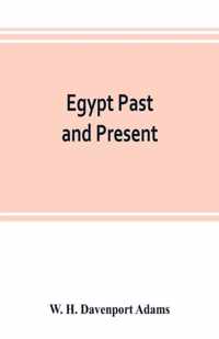Egypt past and present: described and illustrated