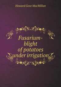 Fusarium-blight of potatoes under irrigation