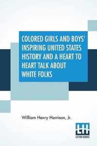 Colored Girls And Boys' Inspiring United States History And A Heart To Heart Talk About White Folks