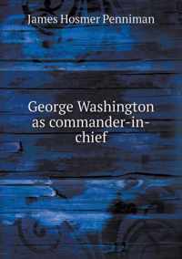 George Washington as commander-in-chief