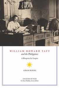 William Howard Taft and the Philippines: A Blueprint for Empire