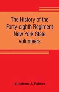 The history of the Forty-eighth Regiment New York State Volunteers, in the War for the Union, 1861-1865