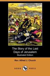 The Story of the Last Days of Jerusalem (Illustrated Edition) (Dodo Press)