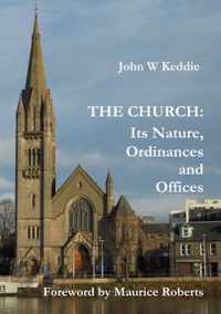 The Church - Its Nature, Ordinances and Offices