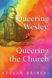 Queering Wesley, Queering the Church