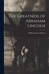 The Greatness of Abraham Lincoln