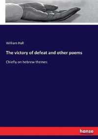 The victory of defeat and other poems