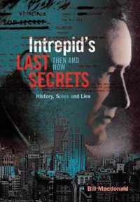 Intrepid's Last Secrets: Then and Now