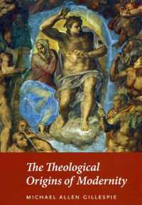 The Theological Origins of Modernity