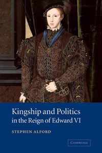 Kingship and Politics in the Reign of Edward VI