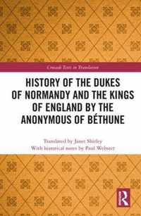 History of the Dukes of Normandy and the Kings of England by the Anonymous of Bethune