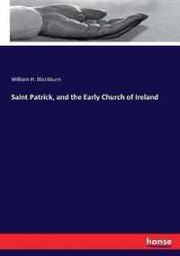 Saint Patrick, and the Early Church of Ireland