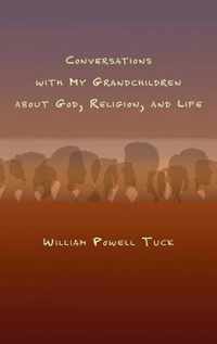Conversations with My Grandchildren About God, Religion, and Life