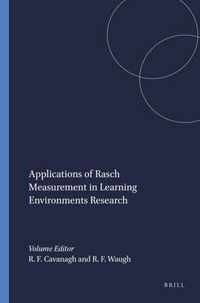 Applications of Rasch Measurement in Learning Environments Research