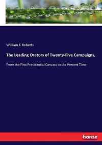 The Leading Orators of Twenty-Five Campaigns,