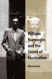 William Burroughs And the Secret of Fascination