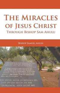 The Miracles of Jesus Christ Through Bishop Sam Ahulu