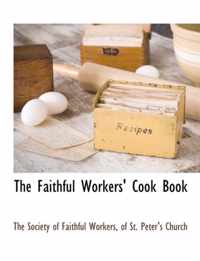 The Faithful Workers' Cook Book