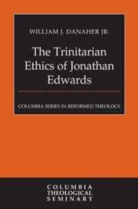 The Trinitarian Ethics of Jonathan Edwards