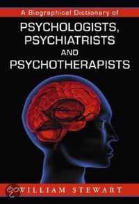 A Biographical Dictionary of Psychologists, Psychiatrists and Psychotherapists