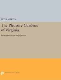 The Pleasure Gardens of Virginia - From Jamestown to Jefferson