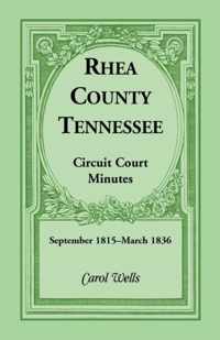 Rhea County, Tennessee Circuit Court Minutes, September 1815-March 1836