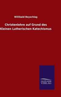 Christenlehre auf Grund des Kleinen Lutherischen Katechismus