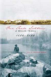 Fur Trade Letters of Willie Traill 1864–1893