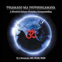 Thamaso Ma Jyothirgamaya: A Novel & Unique Christian Perspective