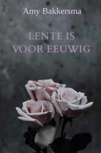 Lente Is Voor Eeuwig - Amy Bakkersma - Paperback (9789464185812)