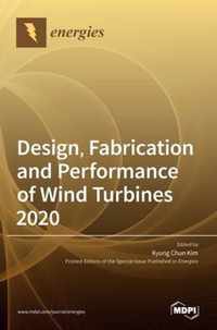 Design, Fabrication and Performance of Wind Turbines 2020