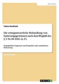 Die ertragssteuerliche Behandlung von Sanierungsgewinnen nach dem Wegfall des 3 Nr. 66 EStG (a. F.)