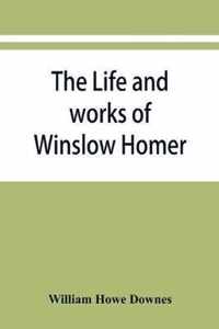 The life and works of Winslow Homer