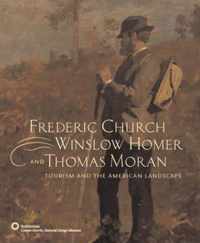 Frederic Church, Winslow Homer, and Thomas Moran