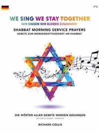 We Sing We Stay Together: Shabbat Morning Service Prayers (GERMAN): Wir Singen Wir Bleiben Zusammen