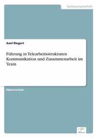 Fuhrung in Telearbeitsstrukturen Kommunikation und Zusammenarbeit im Team