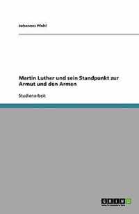 Martin Luther und sein Standpunkt zur Armut und den Armen