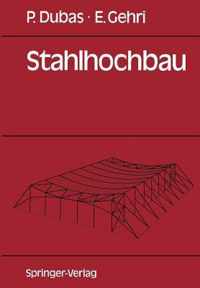 Stahlhochbau: Grundlagen, Konstruktionsarten Und Konstruktionselemente Von Hallen- Und Skelettbauten