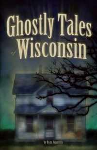 Ghostly Tales of Wisconsin