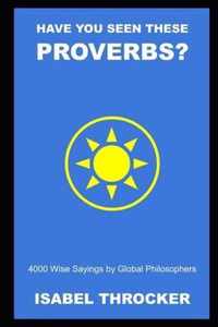 Have you Seen These Proverbs? 4000 Wise Sayings by Global Philosophers