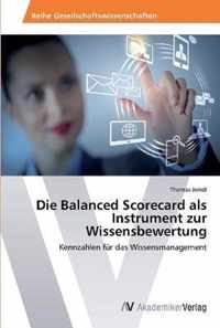 Die Balanced Scorecard als Instrument zur Wissensbewertung