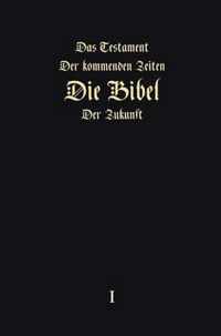 Das Testament Der Kommenden Zeiten - Die Bibel Der Zukunft - Teil 1 (German Edition)