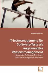 IT-Testmanagement fur Software-Tests als angewandtes Wissensmanagement