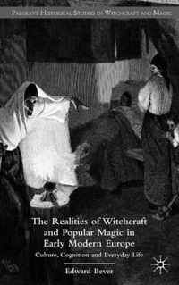 The Realities of Witchcraft and Popular Magic in Early Modern Europe