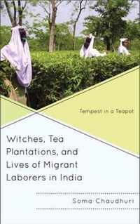 Witches, Tea Plantations, and Lives of Migrant Laborers in India