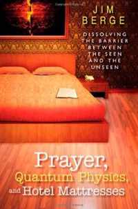 Prayer, Quantum Physics and Hotel Mattresses