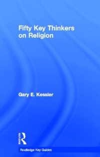 Fifty Key Thinkers on Religion