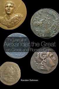 The Legend of Alexander the Great on Greek and Roman Coins